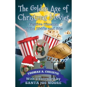 The Golden Age of Christmas Movies - by  Thomas A Christie (Paperback) - 1 of 1