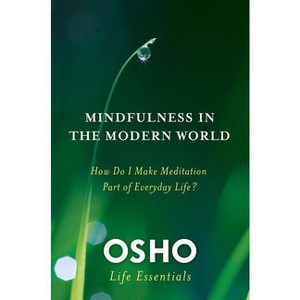 Mindfulness in the Modern World - (Osho Life Essentials) by  Osho (Paperback) - 1 of 1