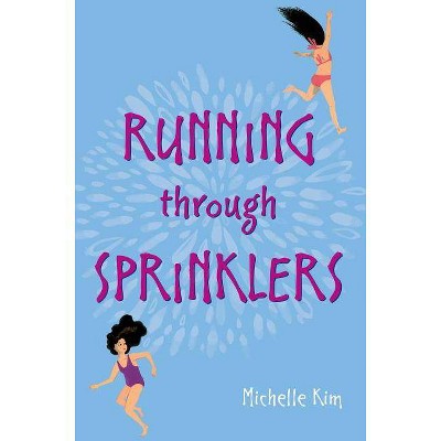 Running Through Sprinklers - by  Michelle Kim (Hardcover)