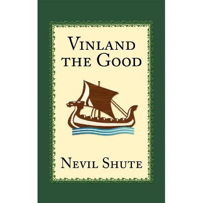 Vinland the Good - by  Nevil Shute (Hardcover)