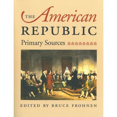 The American Republic - by  Bruce Frohnen (Paperback)