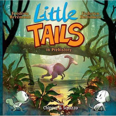 Little Tails in Prehistory - by  Frederic Brremaud (Hardcover)