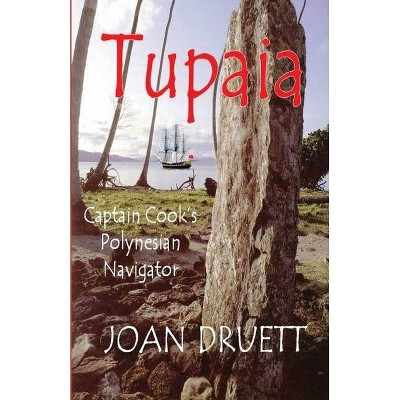 Tupaia - by  Joan Druett (Paperback)