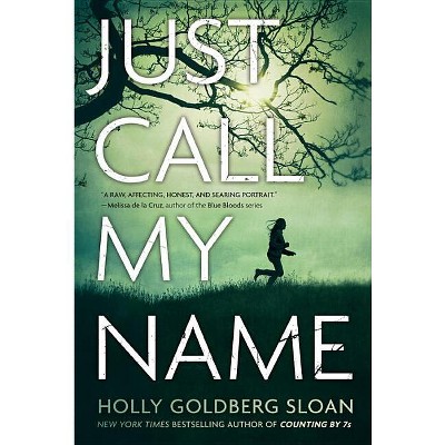 Just Call My Name - by  Holly Goldberg Sloan (Paperback)