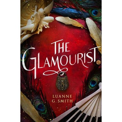 The Glamourist - (The Vine Witch) by  Luanne G Smith (Paperback)