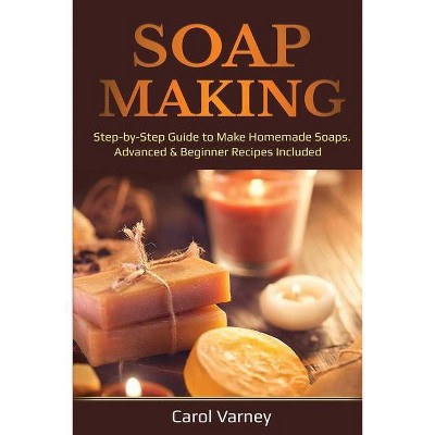 Soap Making - by  Carol Varney (Paperback)