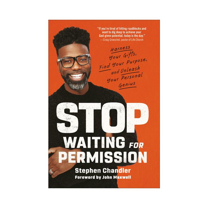 Stop Waiting for Permission - by Stephen Chandler, 1 of 2