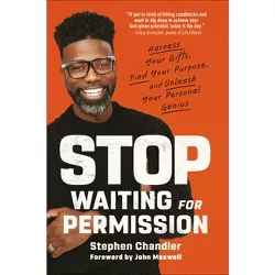 Stop Waiting for Permission - by  Stephen Chandler (Hardcover)