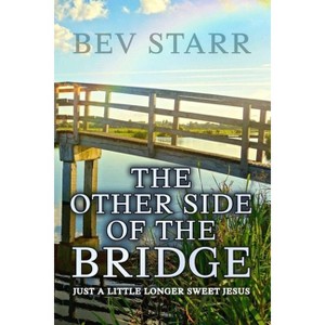 The Other Side of the Bridge - by  Bev Starr (Paperback) - 1 of 1