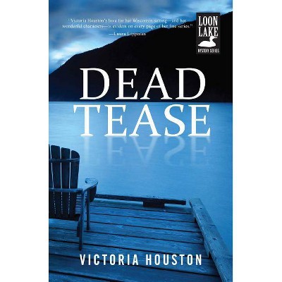 Dead Tease - (Loon Lake Mystery) by  Victoria Houston (Paperback)
