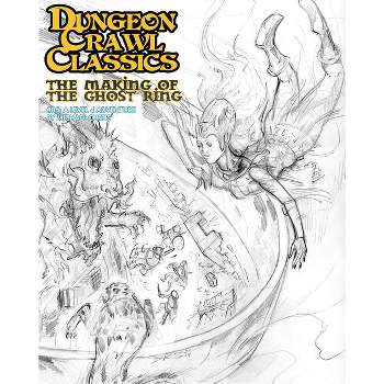 Dungeon Crawl Classics #85: The Making of the Ghost Ring - Sketch Cover - (DCC Dungeon Crawl Classics) by  Michael Curtis (Paperback)