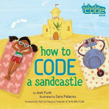 How to Code a Sandcastle - by  Josh Funk (Hardcover)