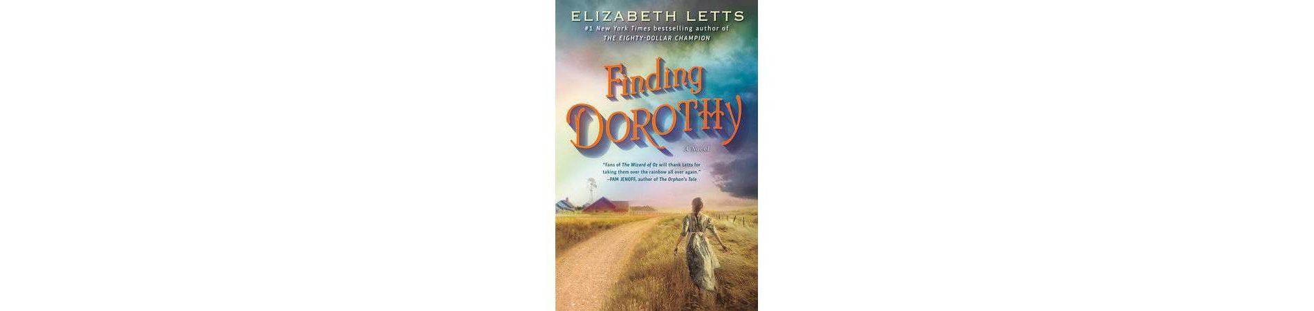 Finding Dorothy - by Elizabeth Letts (Paperback)