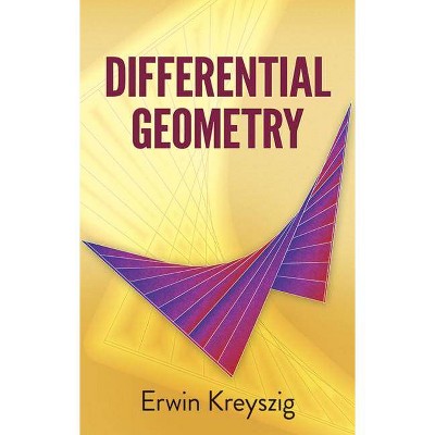 Differential Geometry - (Dover Books on Mathematics) by  Erwin Kreyszig (Paperback)