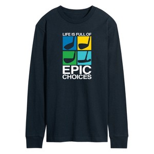 Men's - Instant Message - Life is Full of Epic Choice Golf Long Sleeve Graphic T-Shirt - 1 of 4