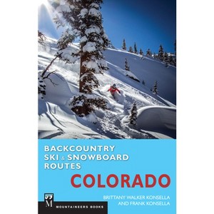 Backcountry Ski & Snowboard Routes: Colorado - by  Brittany Konsella & Frank Konsella (Paperback) - 1 of 1