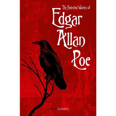 The Selected Works of Edgar Allan Poe - (Collins Classics) (Paperback)
