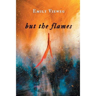 But the flames - by  Emily Vieweg (Paperback)