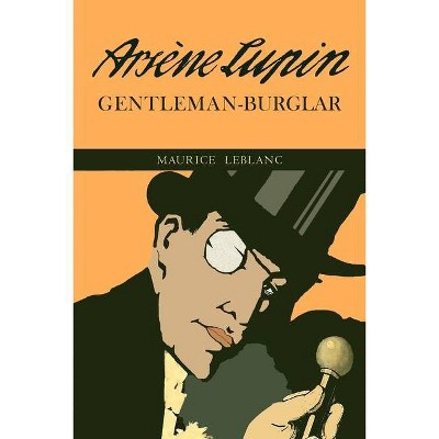 The Extraordinary Adventures of Arsene Lupin, Gentleman-Burglar - by  Maurice LeBlanc (Paperback)