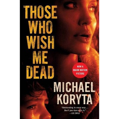 Those Who Wish Me Dead - by  Michael Koryta (Paperback)