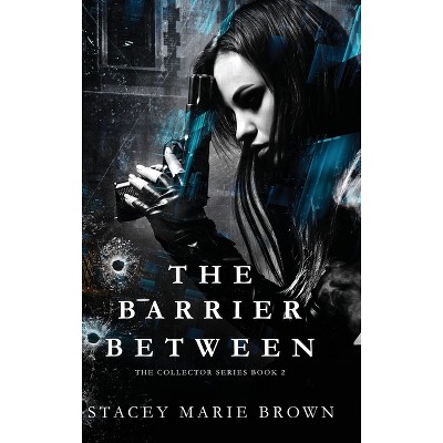 The Barrier Between - by Stacey Marie Brown