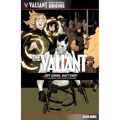 Valiant Hero Universe Origins: The Valiant - by  Matt Kindt & Jeff Lemire (Paperback)