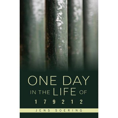  One Day in the Life of 179212 - by  Jens Soering (Paperback) 