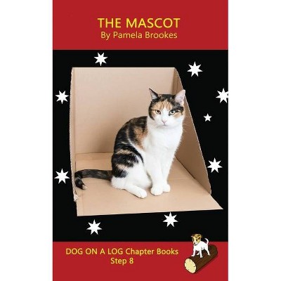 The Mascot Chapter Book - (Dog on a Log Chapter Books) by  Pamela Brookes (Paperback)