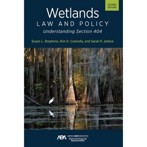 Wetlands Law and Policy - by  Susan Lynne Stephens & Kim Diana Connolly & Sarah P Jarboe (Paperback) - 1 of 1