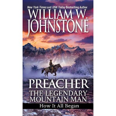 Preacher: The Legendary Mountain Man - (Preacher/First Mountain Man) by  William W Johnstone (Paperback)