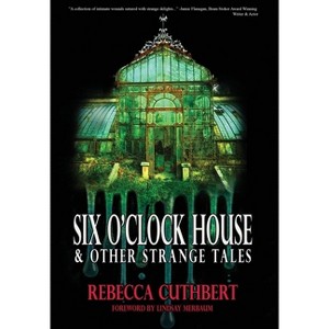Six O'Clock House & Other Strange Tales - by Rebecca Cuthbert - 1 of 1