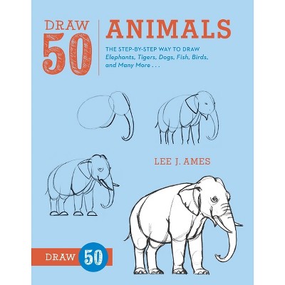 How To Draw Animals For Kids: A Step-By-Step Drawing Book. Learn How To Draw  50 Animals Such As Dogs, Cats, Elephants And Many More! eBook by Activity  Treasures - EPUB Book