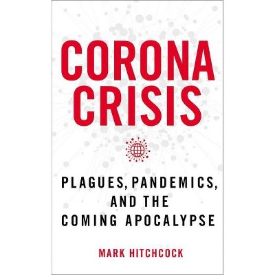 Corona Crisis - by  Mark Hitchcock (Paperback)