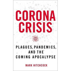 Corona Crisis - by  Mark Hitchcock (Paperback) - 1 of 1
