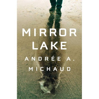 Mirror Lake - by  Andrée a Michaud (Paperback)