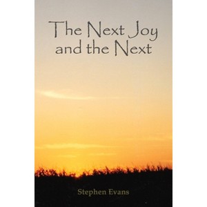 The Next Joy and the Next - by  Stephen Evans (Paperback) - 1 of 1