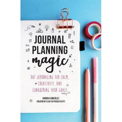 Journal Planning Magic - by  Andrea Gonzalez (Paperback)