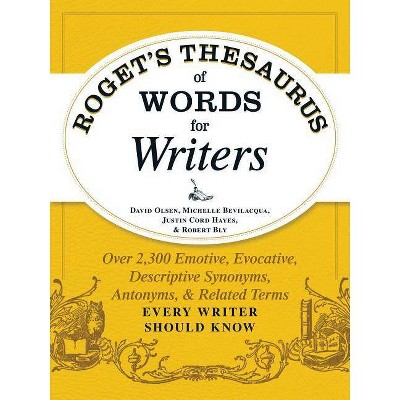 Roget's Thesaurus of Words for Writers - by  David Olsen & Michelle Bevilacqua & Justin Cord Hayes & Robert W Bly (Paperback)