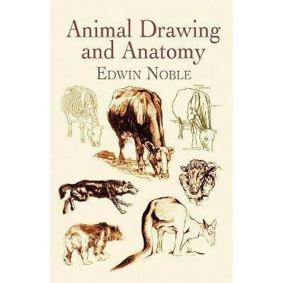 Animal Drawing and Anatomy - (Dover Art Instruction) by  Edwin Noble & Art Instruction (Paperback)