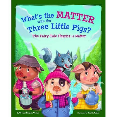 What's the Matter with the Three Little Pigs? - (Stem-Twisted Fairy Tales) by  Thomas Kingsley Troupe (Paperback)