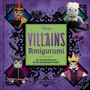 Disney Villains Amigurumi - by  Insight Editions & Lee Sartori (Hardcover) - 1 of 1