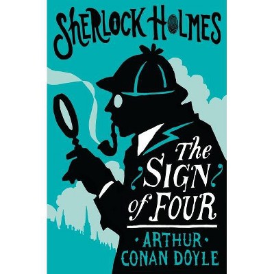 The Sign of the Four or the Problem of the Sholtos - (Alma Junior Classics) by  Arthur Conan Doyle (Paperback)