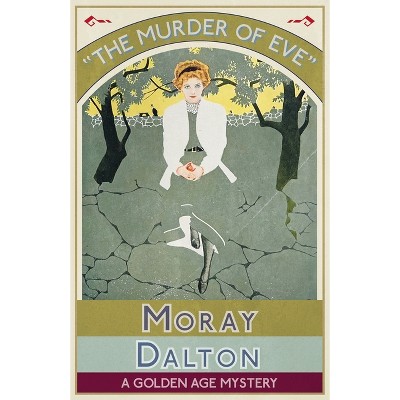 The Murder of Eve - by  Moray Dalton (Paperback)