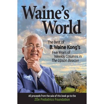 Waine's World - by  Basil Waine Kong (Paperback)