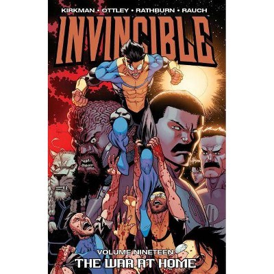 Invincible Volume 19: The War at Home - by  Robert Kirkman (Paperback)