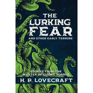 The Lurking Fear and Other Early Terrors - by  H P Lovecraft (Hardcover) - 1 of 1