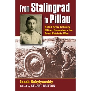 From Stalingrad to Pillau - (Modern War Studies) by  Isaak Kobylyanskiy (Hardcover) - 1 of 1