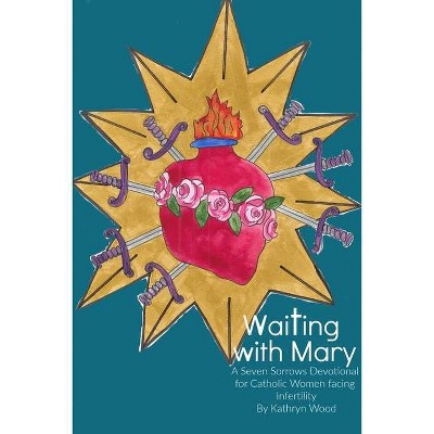 Waiting with Mary - by  Kathryn Wood (Paperback)