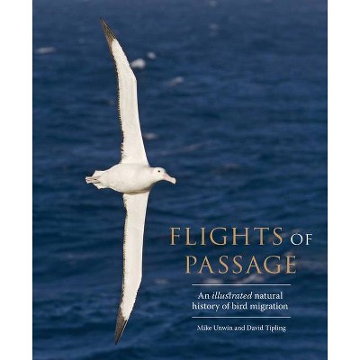 Flights of Passage - by  Mike Unwin & David Tipling (Hardcover)