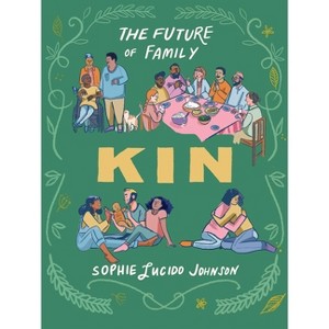 Kin - by  Sophie Lucido Johnson (Hardcover) - 1 of 1